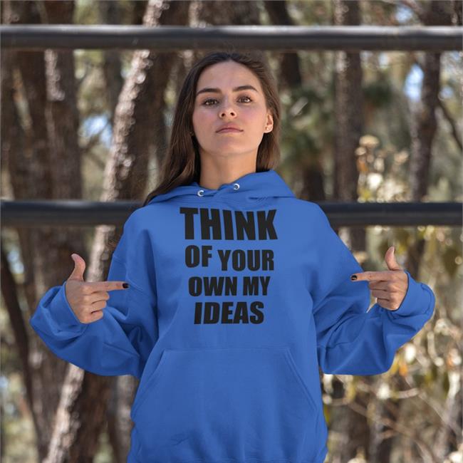 Think Of Your Own My Ideas Tee Poorly Translated Shirts