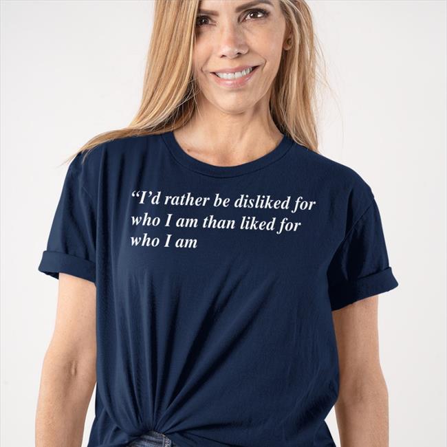 Shirts That Go Hard I'd Rather Be Disliked Tee Shirts Black