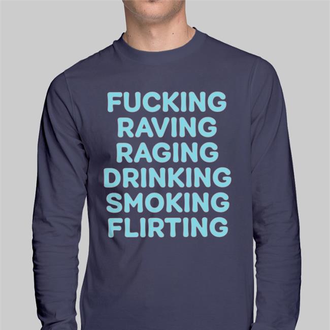Weird Thrift Store Shirts Fucking Raving Raging Drinking Smoking Flirting Shirt