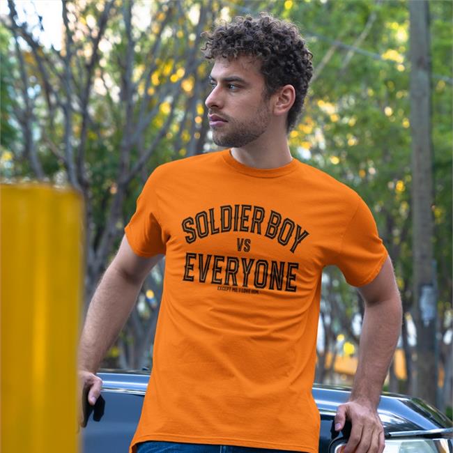 AnnaKunerksterPhotos Soldier Boy Vs Everyone Except Me I Love Him Tee Shirt