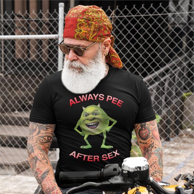 Shirts That Go Hard Always Pee After Sex T Shirts