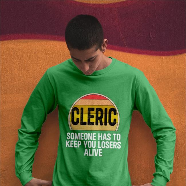 Cleric Someone Has To Keep You Losers Alive T Shirt Alicia Marie