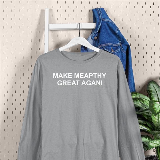 Make Meapthy Great Agani Shirt Poorly Translated Shirts