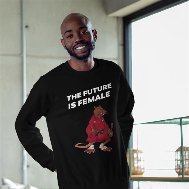 Shirts That Go Hard The Future Is Female Shirt