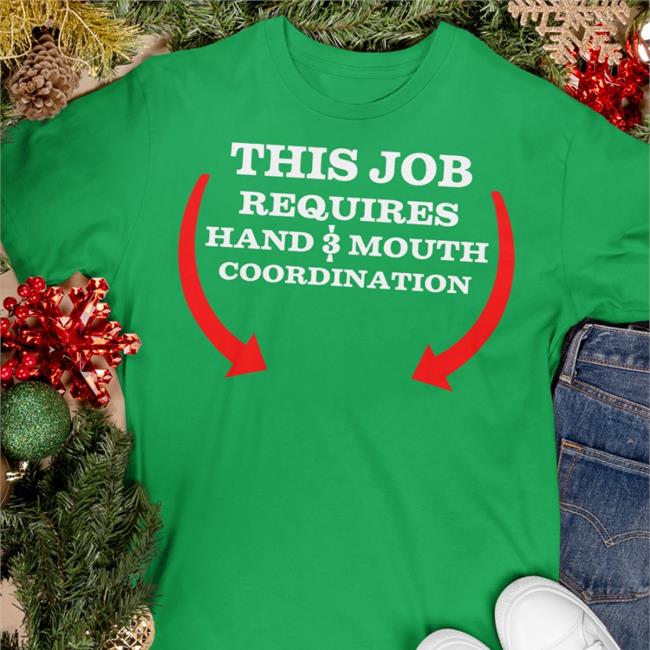 This Job Reauires Hand And Mouth Coordination Sweatshirt Weird Thrift Store Shirts