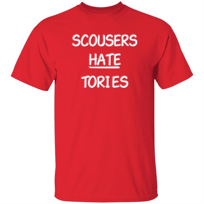 Scousers Hate Tories Shirt Rachel Hauer Bray Scousers Hate Tories Shirt Rachel Hauer Bray