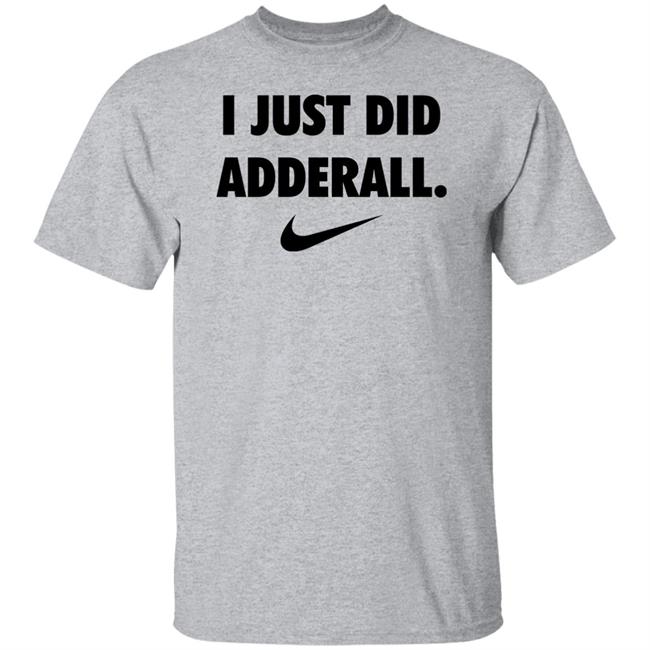 Fashionruinedmylife I Just Did Adderall Shirt Hoodie Sweatshirt Fashionruinedmylife I Just Did Adderall Shirt Hoodie Sweatshirt