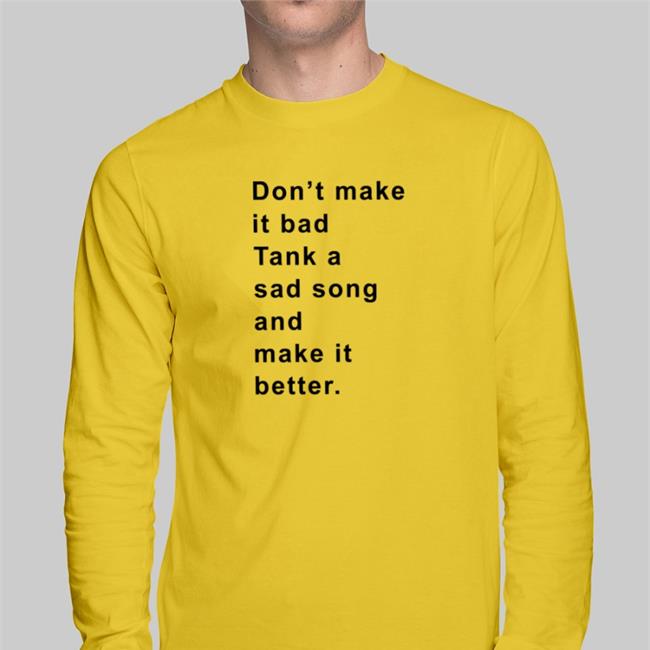 Poorly Translated Shirts Don't Make It Bad Tank A Sad Song And Make It Better New Shirts
