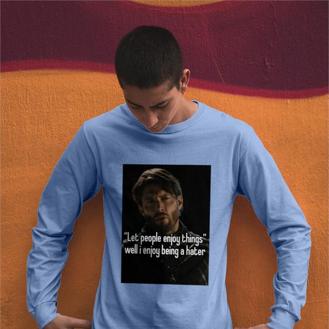 Quotes That Go Hard Let People Enjoy Things Well I Enjoy Being A Hater Sweatshirt Quotesg0hard