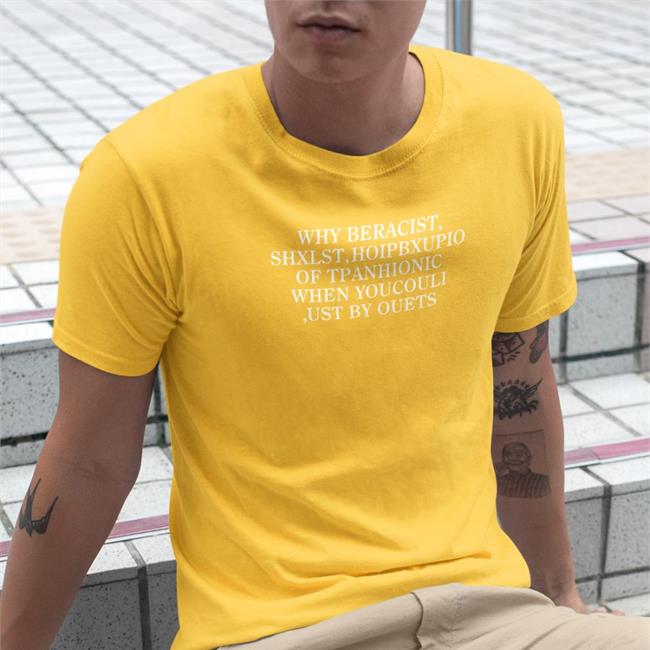 Poorly Translated Shirts Why Beracist Shxlst Hoipbxupio Of Tpanhionic When Youcouli Ust By Ouets Sweatshirt