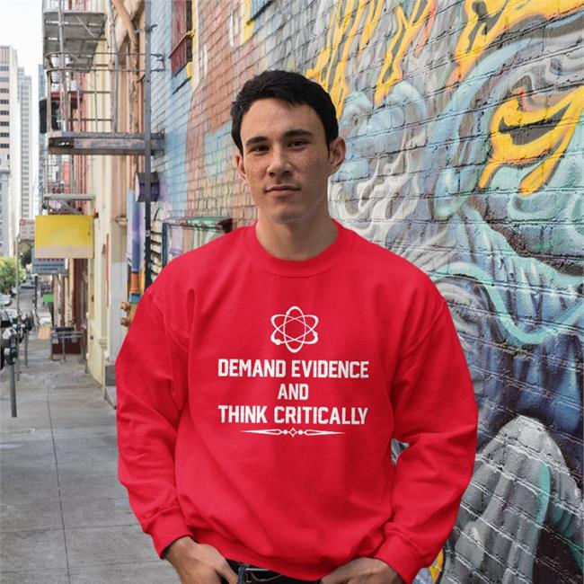 Demand Evidence Think Critically Shirt Morisal66 Mike O'Risal Morisal66 Mike O'Risal Demand Evidence Think Critically Shirt