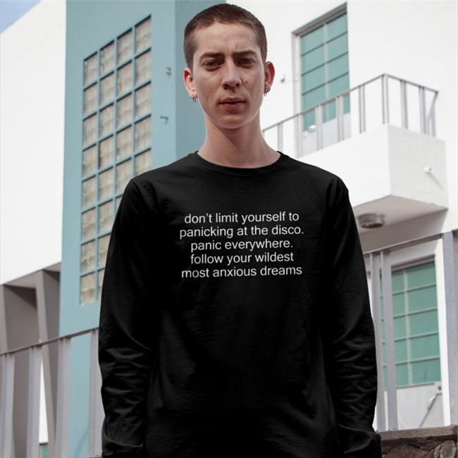 Shirts That Go Hard Don't Limit Yourself To Panicking At The Disco Panic Everywhere Tee Shirtsthtgohard