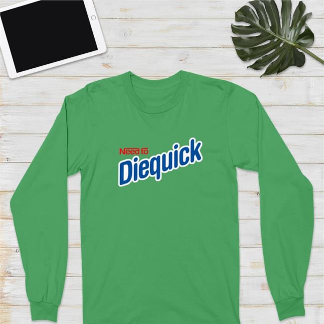 Shirts That Go Hard Need To Diequick Sweatshirt