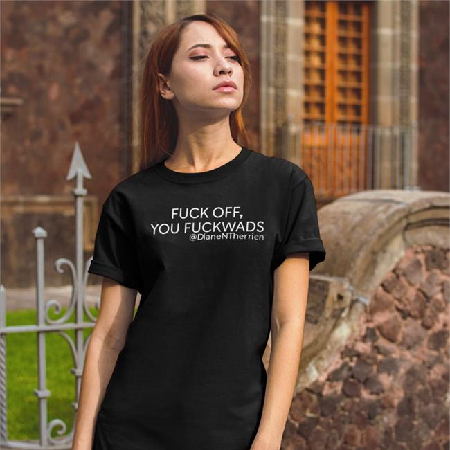 Dean Blundell Fuck Off You Fuckwads T Shirt Dianentherrien Fuck Off You Fuckwads Dianentherrien T Shirt Dean Blundell