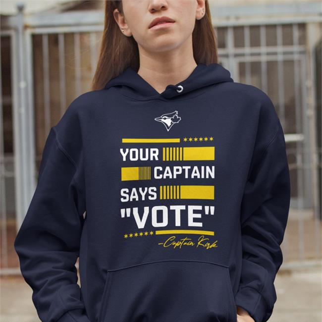 Your Captain Says Vote Captain Kirk Hoodie Toronto Blue Jays