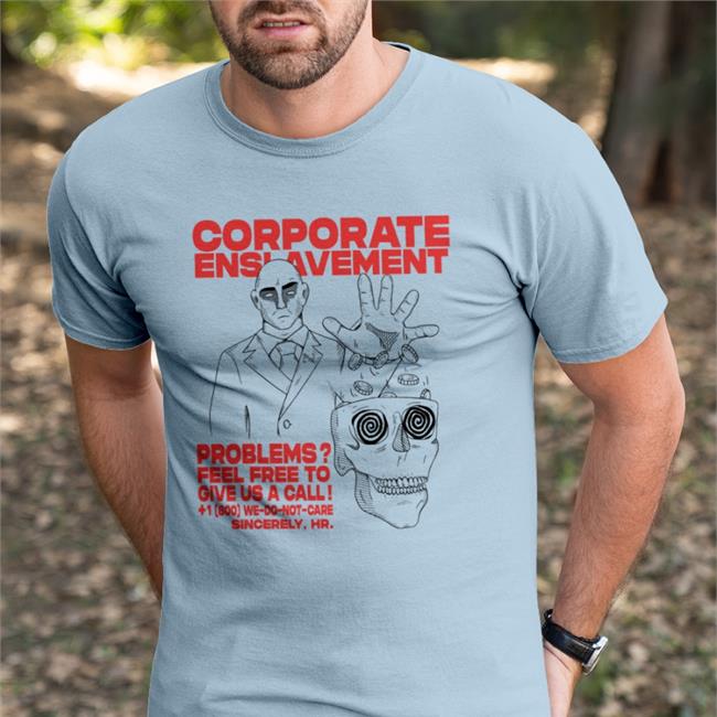 Corporate Enslavement Problems Feel Frees To Give Us A Call Shirt Recess Rejects Merch Recessrejects.Com