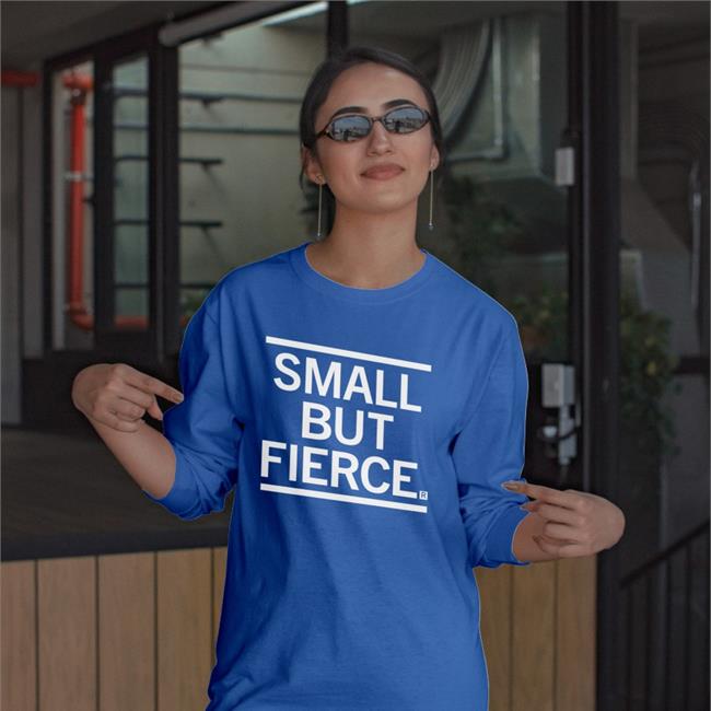 Small But Fierce T Shirts