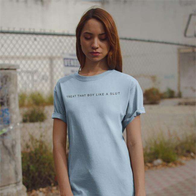 Daine Boythots Treat That Boy Like A Slut Funny T Shirt