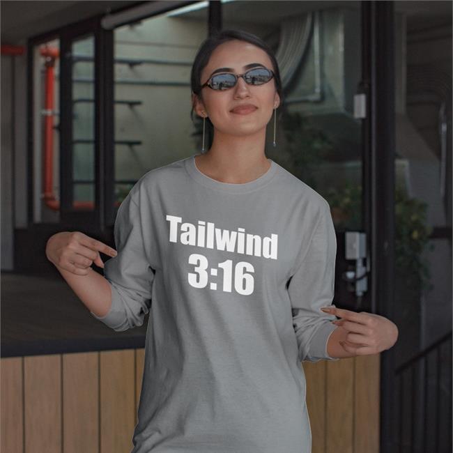 Tailwind 3 16 Sweatshirt Tailwind 3:16 Untility First Funny T Shirt