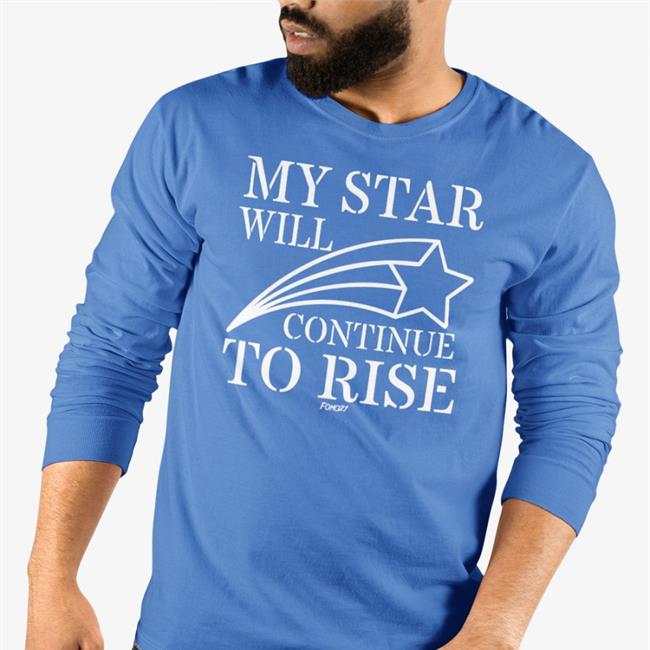 My Star Will Continue To Rise Fomo 21 New Shirt