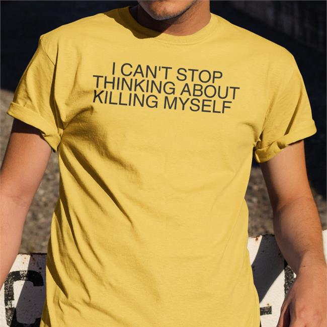 I Can't Stop Thinking About Killing Myself Sweatshirt