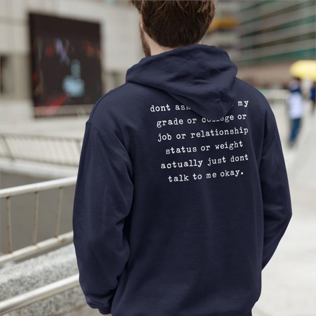Dont Ask Me About My Grade Or College Or Job Or Relationship Tee Shirts