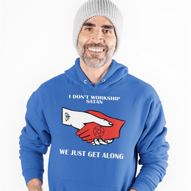 I Don't Workship Satan We Just Get Along Shirts