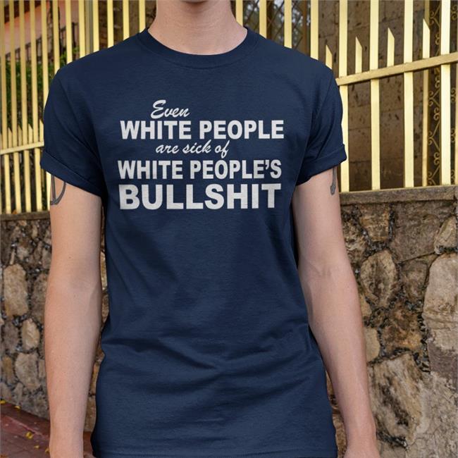 KayKendall Even White People Are Sick Of White People's Tee