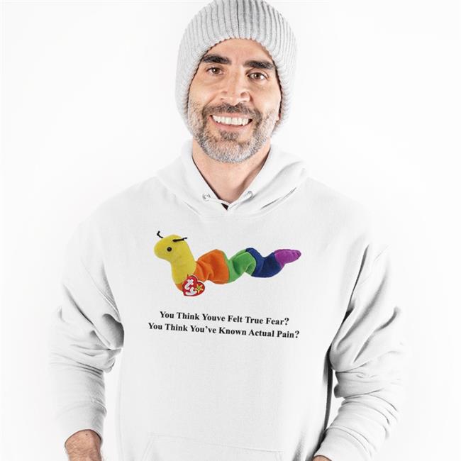 You Think Youve Felt True Fear You Think You've Known Actual Pain T-Shirt Shirts With Threatening Auras