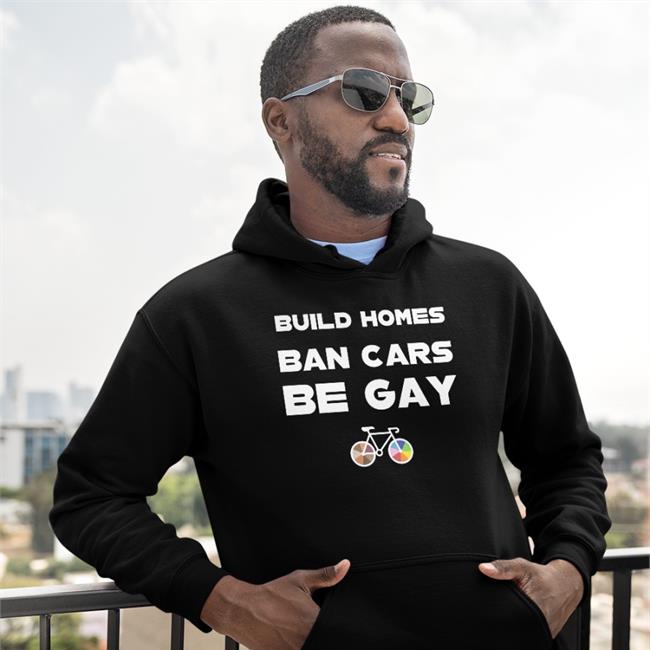 Build Homes Ban Cars Be Gay Bike Pride T Shirt