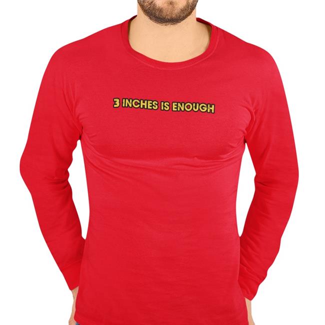 3 Inches Is Enough T Shirts
