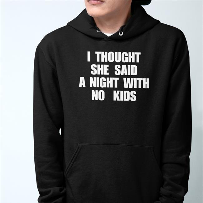 New Kids On The Block I Thought She Said A Night With No Kids New Shirts Nkotb