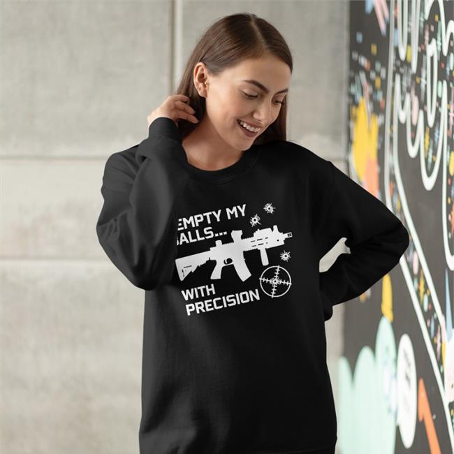 I Empty Balls With Precision Gun Sweatshirt Good Shirts I Empty Balls With Precision Tees Good Shirts