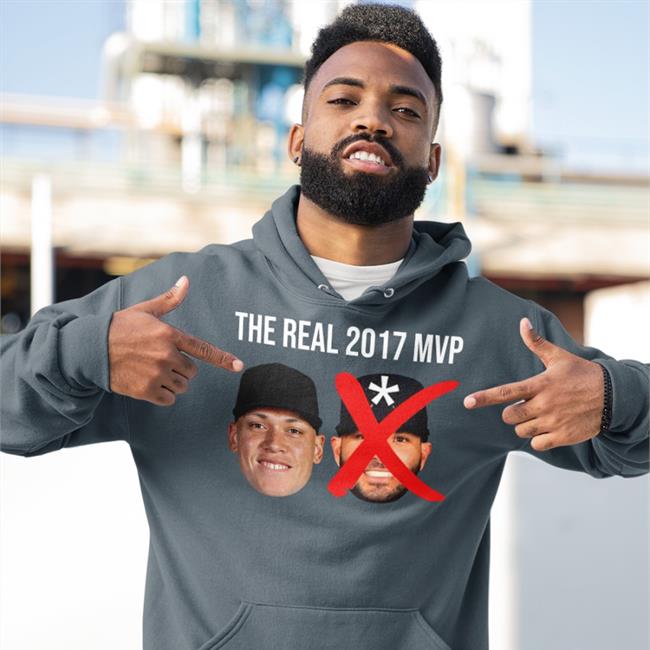 Yankees The Real 2017 Mvp Aaron Judge Not Altuve Hoodie Desireeloyola