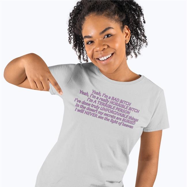 Yeah I'm A Bad Bitch Yeah I'm A Really Horrible Bitch Shirts Shirts That Go Hard
