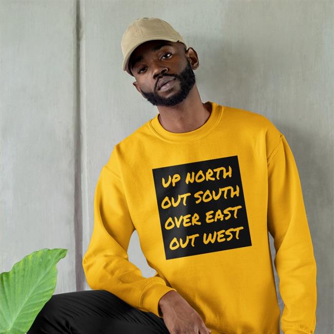 Nae Up North Out South Over East Out West Tee Shirt Geauxmerc