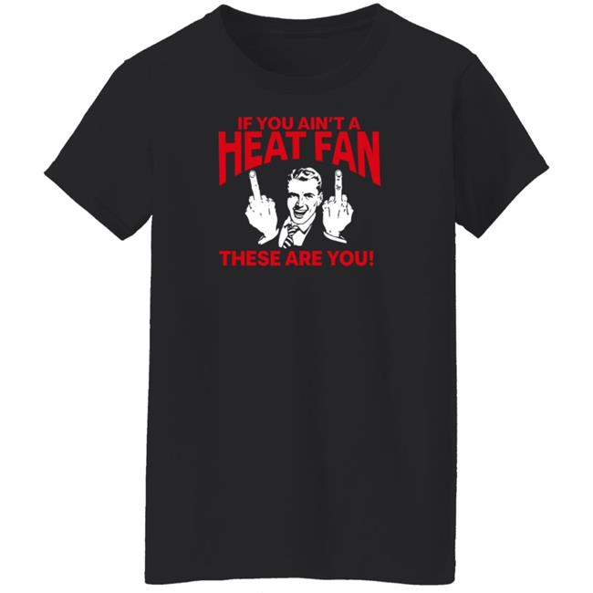Heatvshaters If You Ain't A Heat Fan These Are For You Shirt Itsmikebihh Heatvshaters If You Ain't A Heat Fan These Are For You Shirt Itsmikebihh
