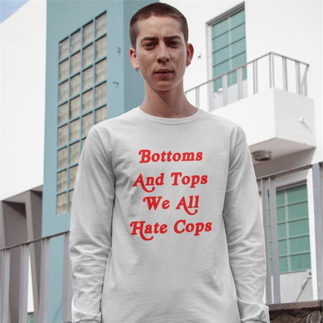 Bottoms And Tops We All Hate Cops Tees ShirtsThatGoHard