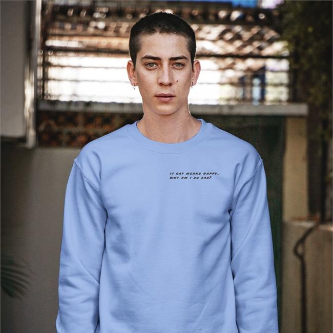 If Gay Means Happy Why Am I So Sad Sweatshirt ShirtsThatGoHard