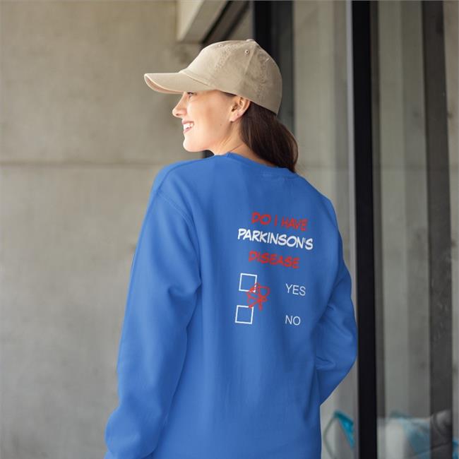 Do I Have Parkinson's Disease Yes No Sweatshirt