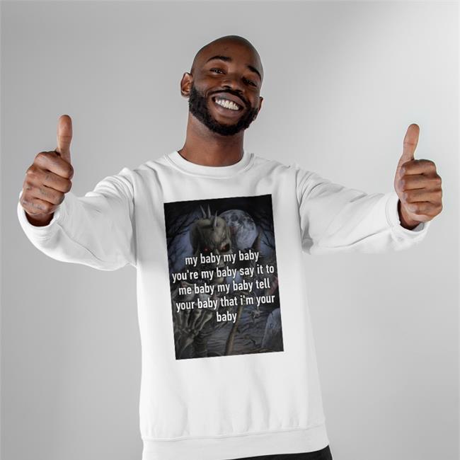 Not Real My Baby My Baby You're My Baby Say It To Me Baby My Baby Tell Shirt Mitskiieaks