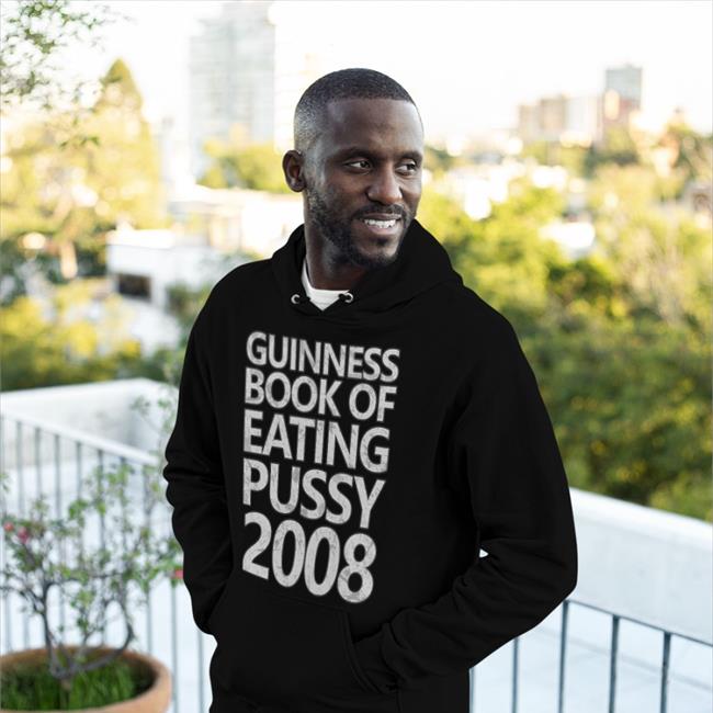 Shirts That Go Hard Guinness Book Of Eating Pussy 2008 T Shirts
