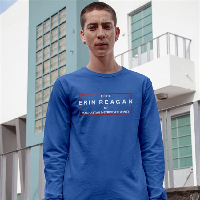Elect Erin Reagan For Manhattan District Attorney Funny T Shirt Elect Erin Reagan For Manhattan District Attorney Hoodie