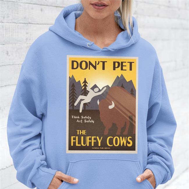 Don't Pet The Fluffy Cows Think Safety Act Safely Shirts Lakota Man