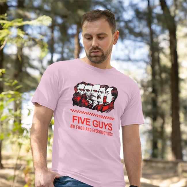 Five Guys No Food And Everybody Dies Shirt Rothmus White