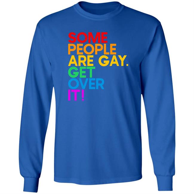 Izar Some People Are Gay Get Over It Shirt Some People Are Gay Get Over It Shirt Izar