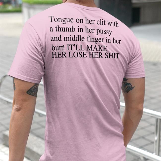 Shirts That Go Hard Tongue On Her Clit With A Thumb In Her Pussy And Middle Finger In Her Butt Tee Shirts Shirtsthtgohard