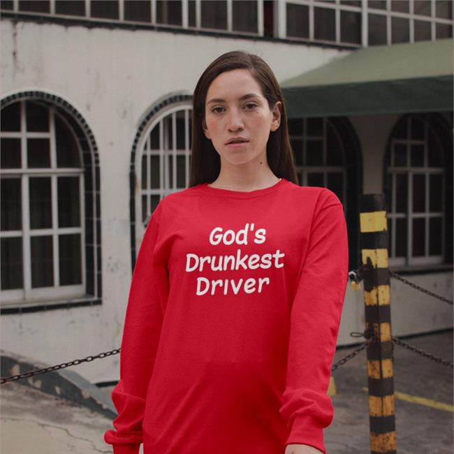 God's Drunkest Driver Tee Shirt Shirts That Go Hard