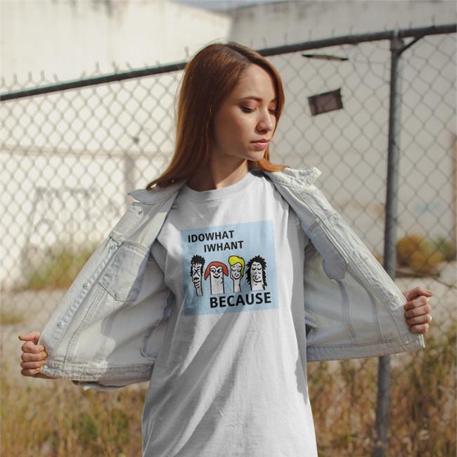 I Do What I Whant Because T Shirt