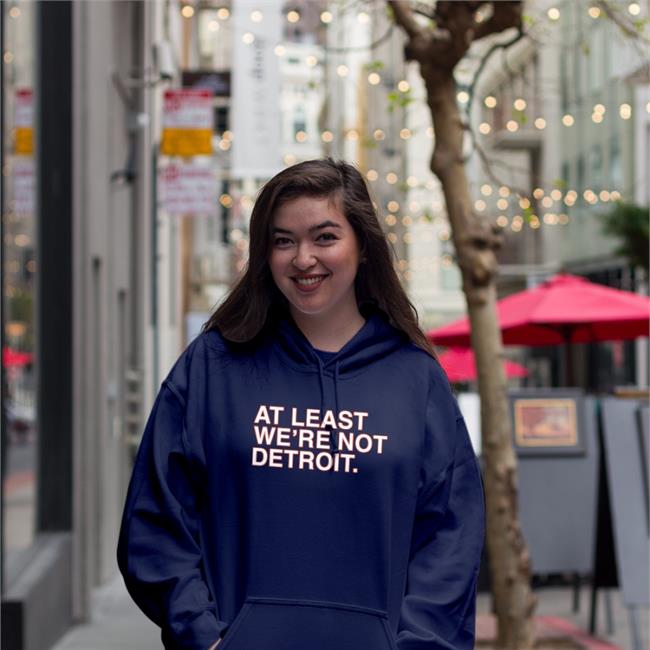 At Least We're Not Detroit T Shirt